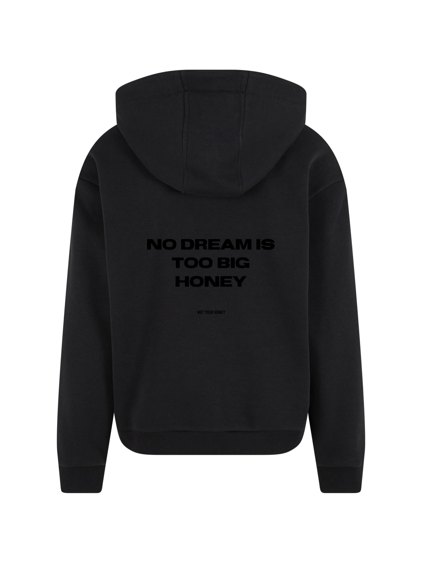 NO DREAM IS TOO BIG HONEY HOODIE