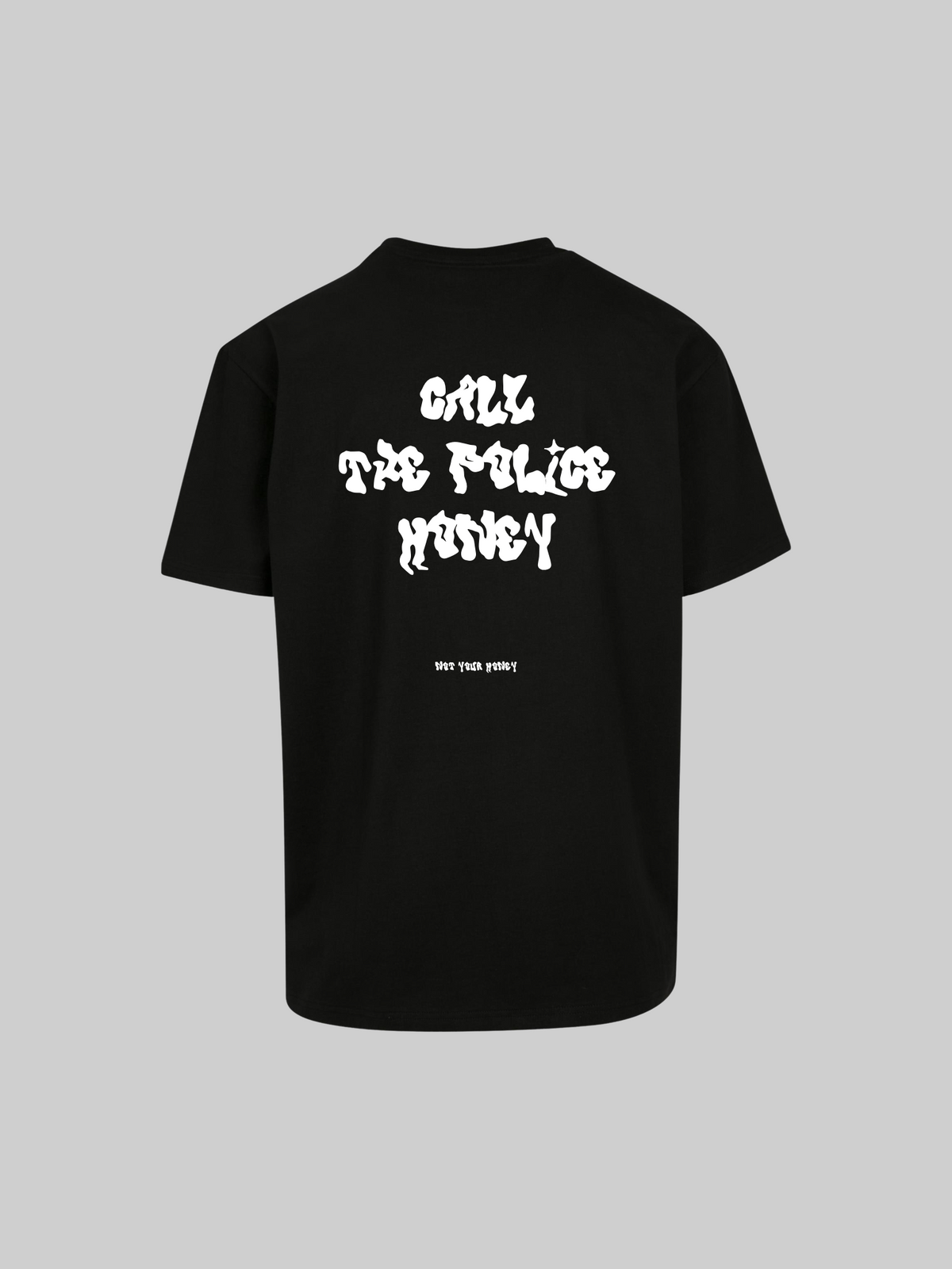 CALL THE POLICE HONEY SHIRT