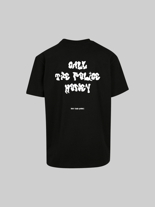 CALL THE POLICE HONEY SHIRT